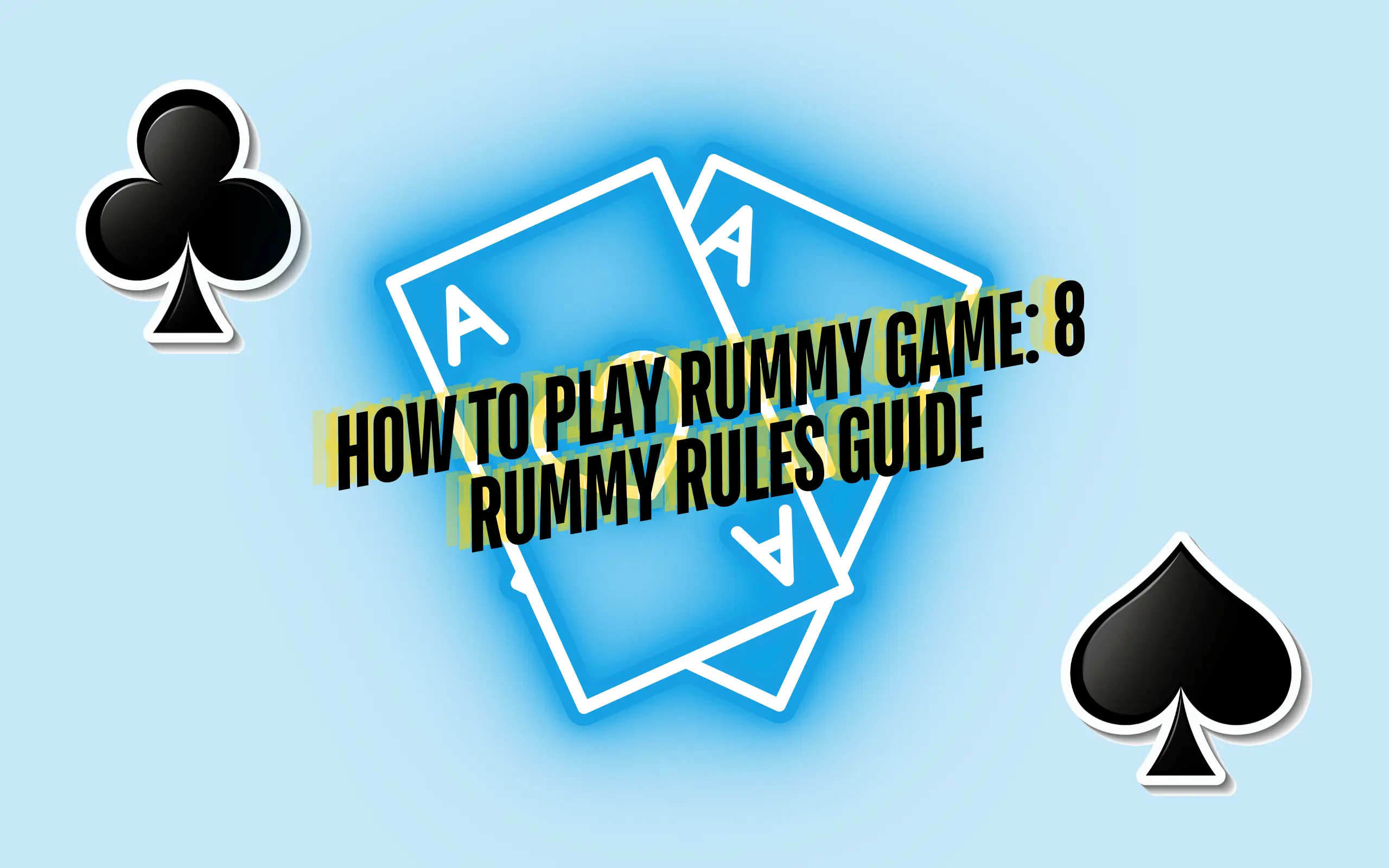 How to Play Rummy Game 8 Rummy Rules Guide