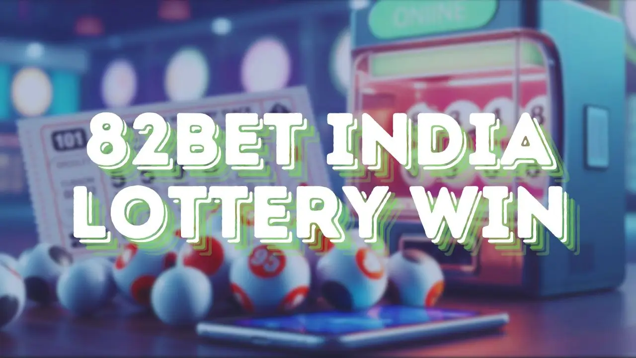 82bet india lottery win