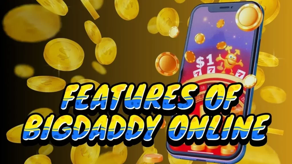 Features of BigDaddy Online 