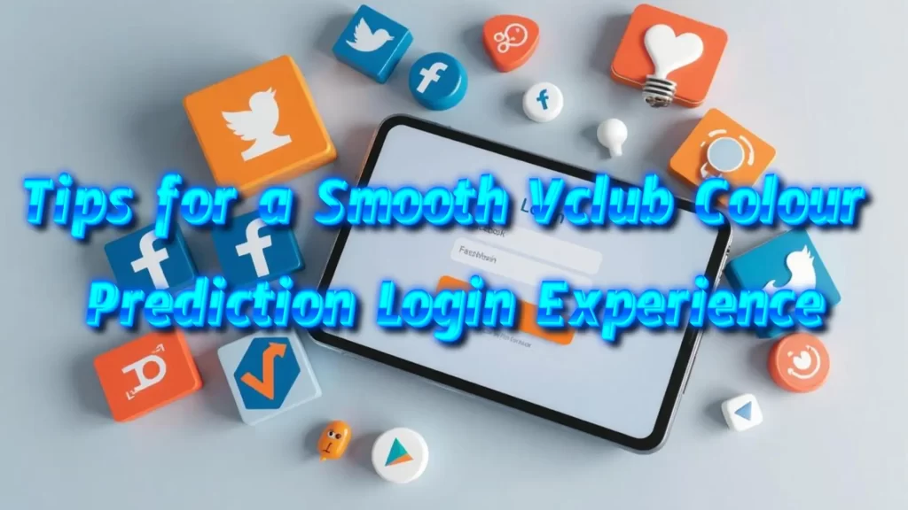 Tips for a Smooth Vclub Colour Prediction Login Experience