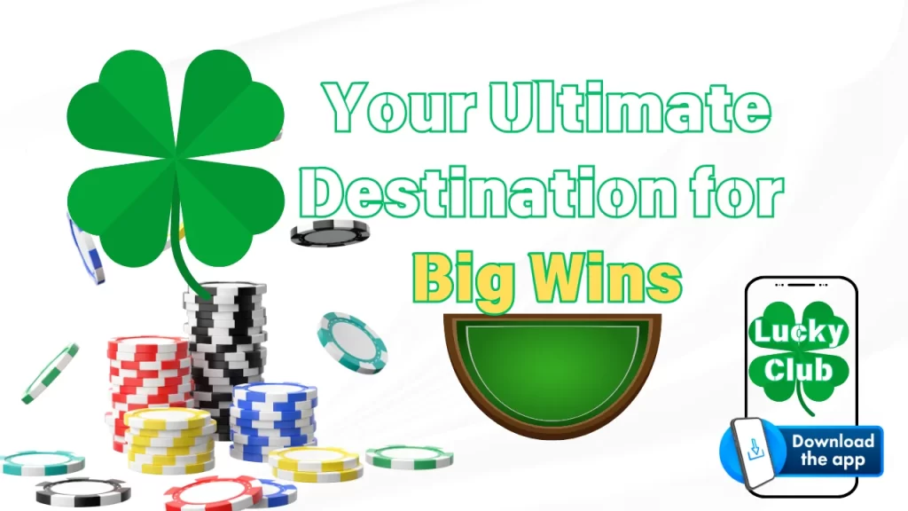 Why Lucky Club is Your Go-To for Big Wins